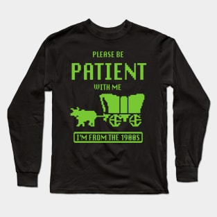 Please Be Patient With Me I'm From The 1900s Vintage Long Sleeve T-Shirt